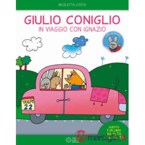 Giulio Coniglio in viaggio con Ignazio. Con adesivi. Ediz. a colori