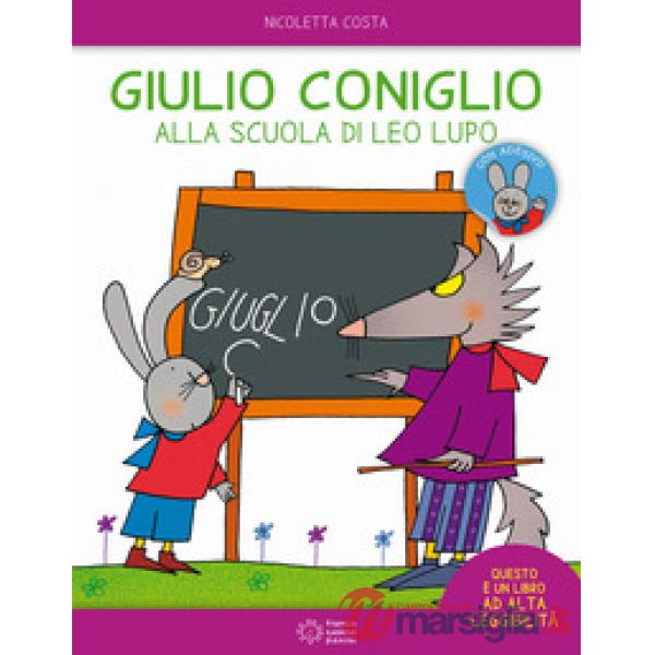 Giulio Coniglio alla scuola di Leo lupo. Con adesivi. Ediz. a colori