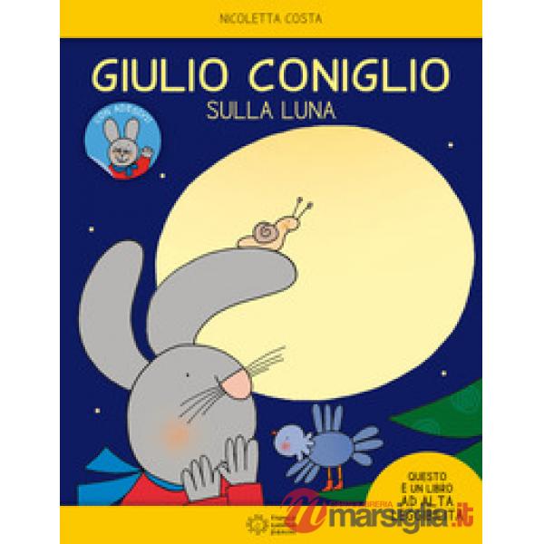 Giulio Coniglio sulla luna. Con adesivi. Ediz. a colori