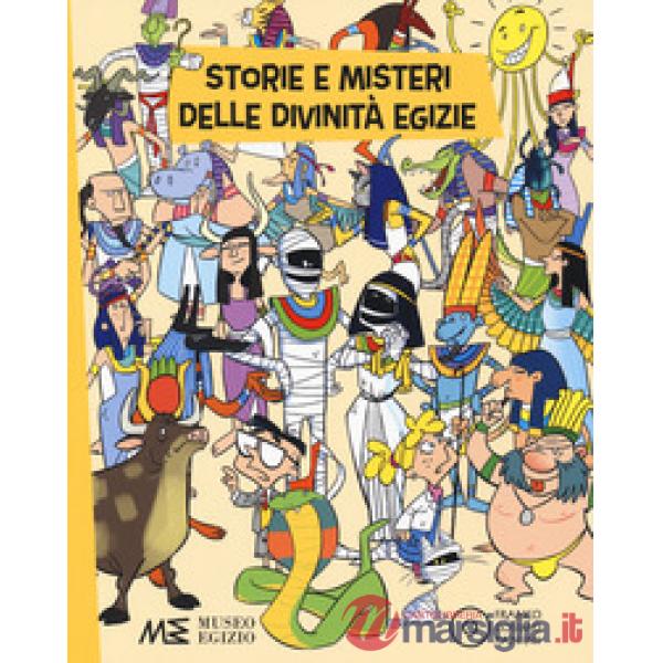 Storie e misteri delle divinità egizie. Ediz. a colori