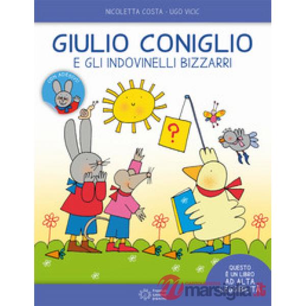 Giulio Coniglio e gli indovinelli bizzarri. Ediz. ad alta leggibilità