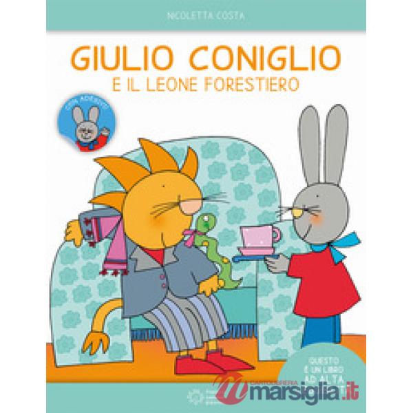 Giulio Coniglio e il leone forestiero. Ediz. ad alta leggibilità. Con adesivi