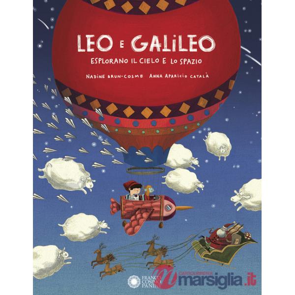 Leo e Galileo esplorano il cielo e lo spazio. Ediz. illustrata