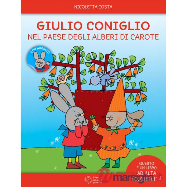 Giulio Coniglio e il paese degli alberi di carote. Ediz. illustrata