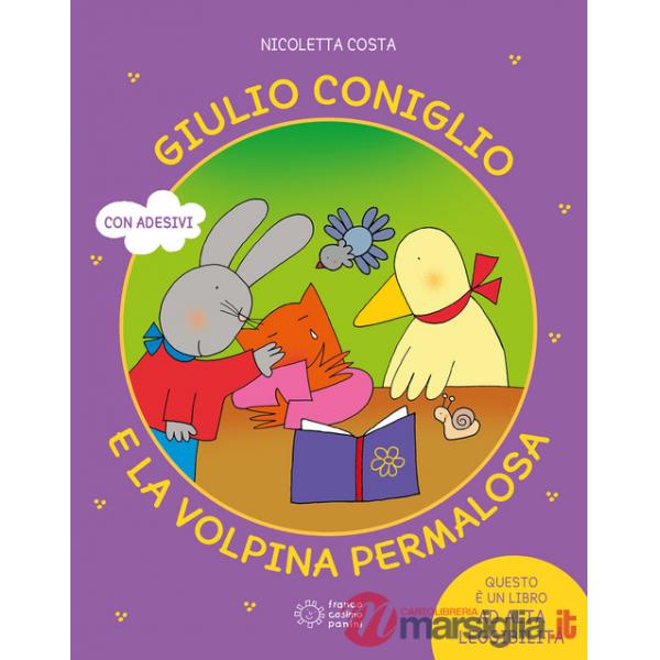 Giulio coniglio e la volpina permalosa. Ediz. illustrata