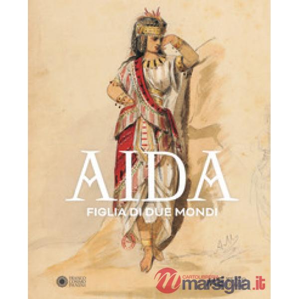 Aida. Figlia di due mondi