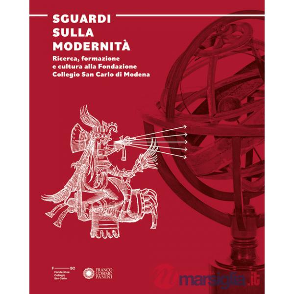 Sguardi sulla modernità. Ricerca, formazione e cultura alla Fondazione Collegio San Carlo di Modena