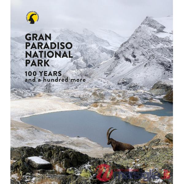 Parco nazionale Gran Paradiso. 100 anni e cento ancora. Ediz. inglese