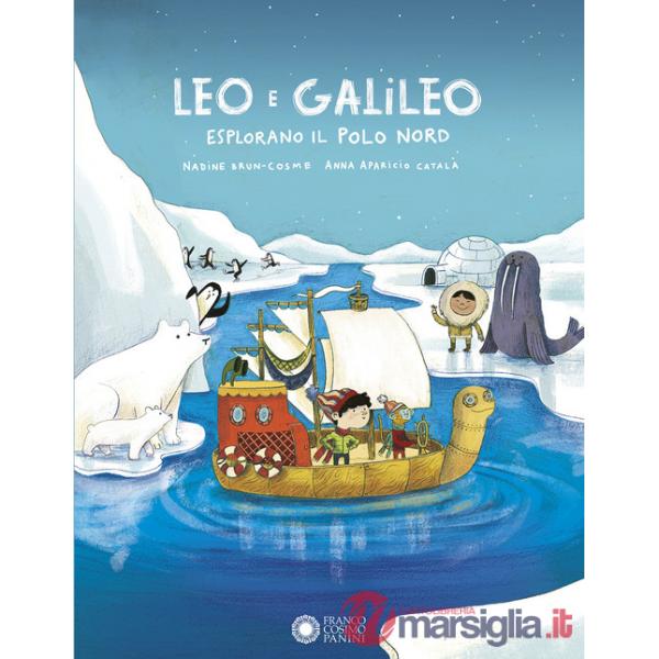 Leo e Galileo esplorano il Polo Nord. Ediz. illustrata