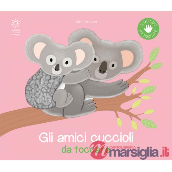 Amici cuccioli da toccare. Ediz. a colori (Gli)