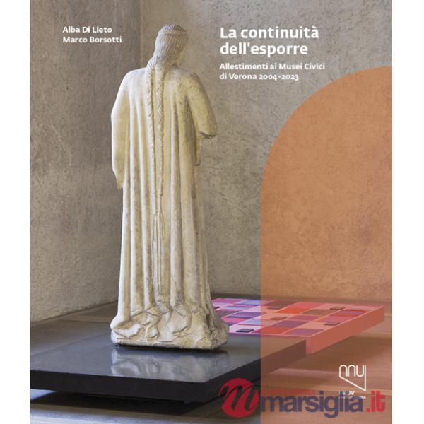Continuità dell'esporre. Allestimenti ai Musei Civici di Verona 2004-2023