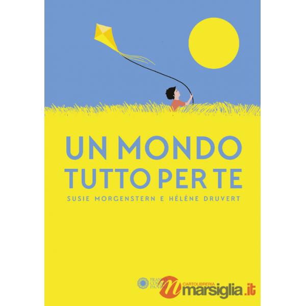 Mondo tutto per te. Ediz. illustrata (Un)