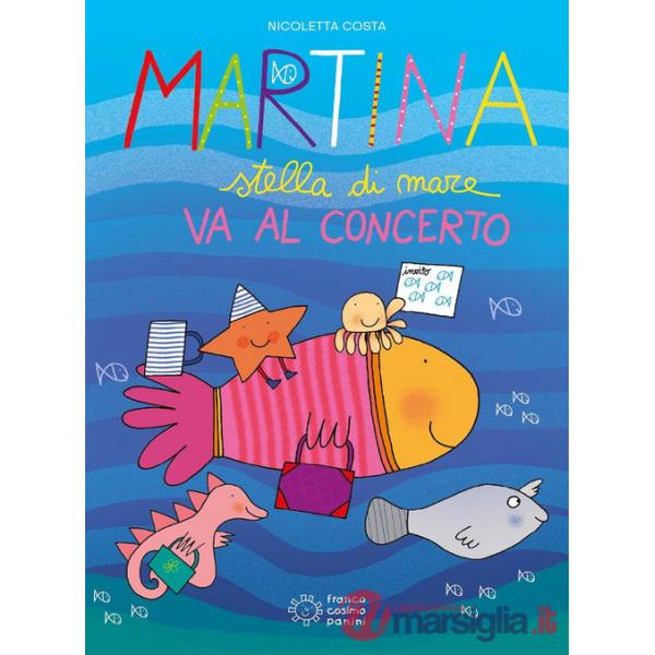 Martina stella di mare va al concerto. Ediz. a colori