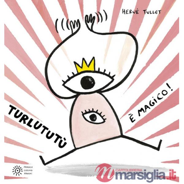 Turlututù è magico! Ediz. a colori