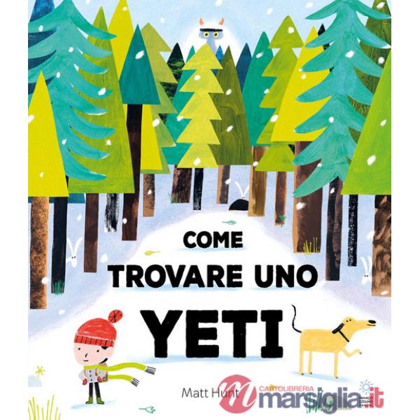 Come trovare uno yeti. Ediz. a colori