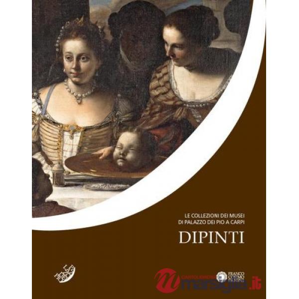 Collezioni dei Musei di Palazzo dei Pio a Carpi. Dipinti (Le)