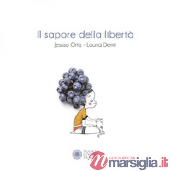Sapore della libertà. Ediz. a colori (Il)