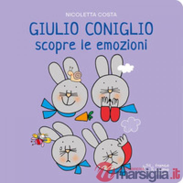 Giulio Coniglio scopre le emozioni. Ediz. a colori