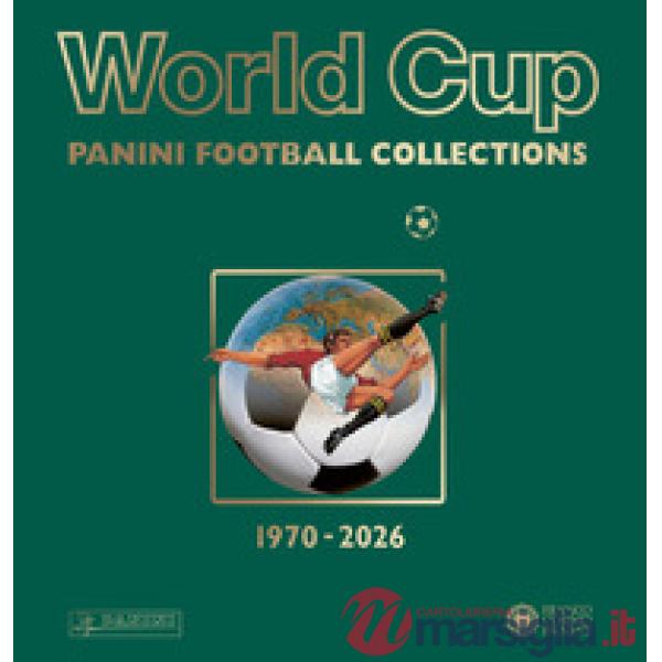World Cup. Panini Football Collections 1970-2026. Ediz. a colori