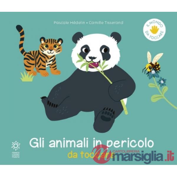 Animali in pericolo da toccare. Ediz. a colori (Gli)