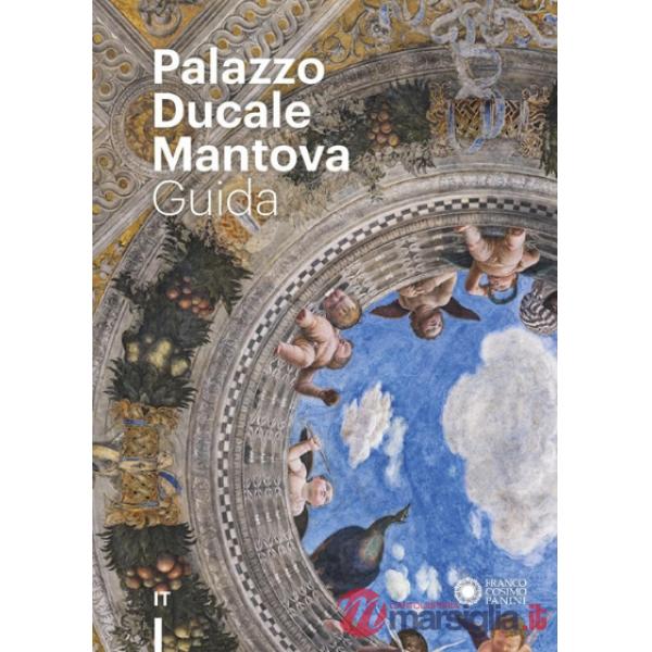 Palazzo Ducale di Mantova. Guida. Ediz. a colori
