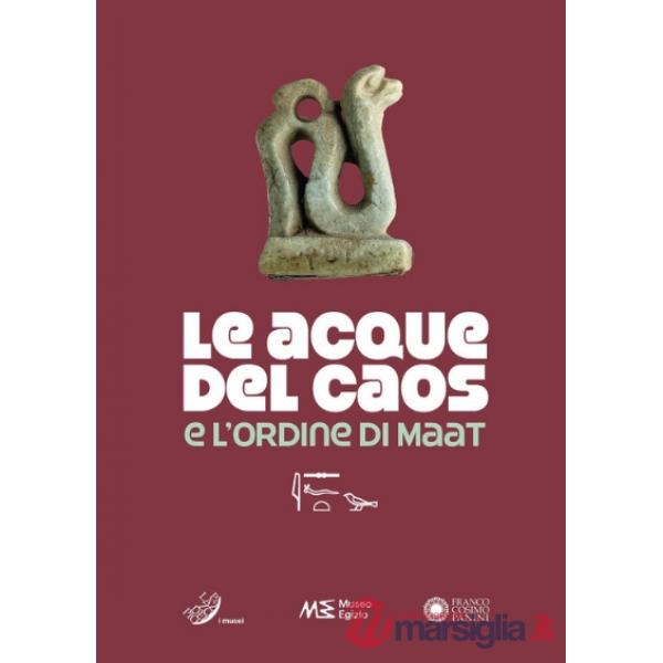 Acque del caos e l'ordine di Maat. Ediz. a colori (Le)