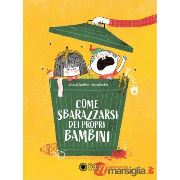 Come sbarazzarsi dei propri bambini. Ediz. a colori