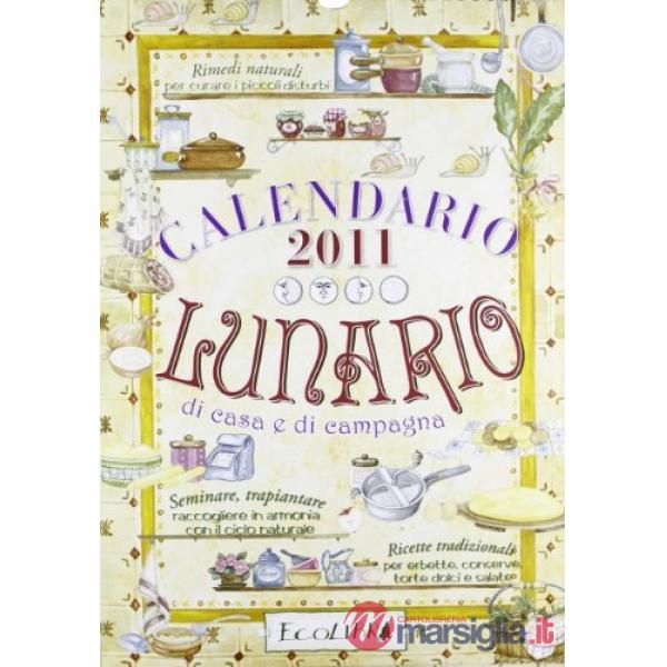 Lunario di casa e di campagna. Calendario 2011