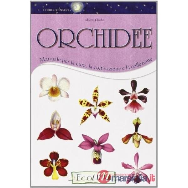 Orchidee. Manuale per la cura, la coltivazione e la collezione