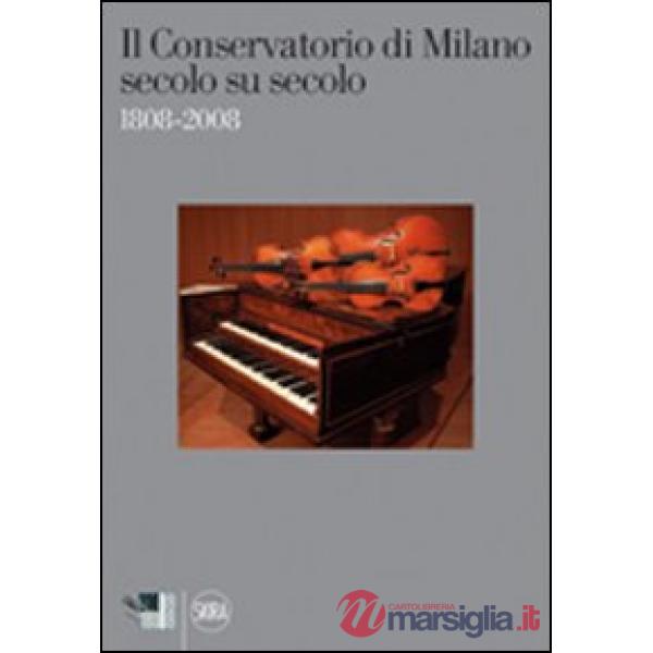 Conservatorio di Milano secolo su secolo 1808-2008 (Il)