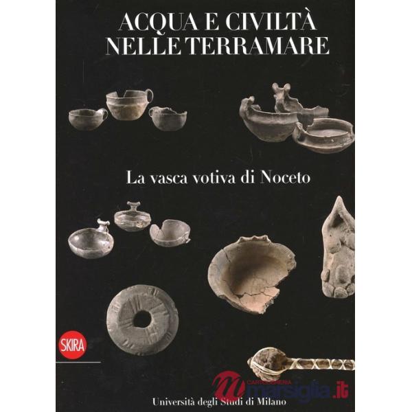 Vasca di Noceto. Acque e civiltà nelle terramare. Ediz. illustrata (La)