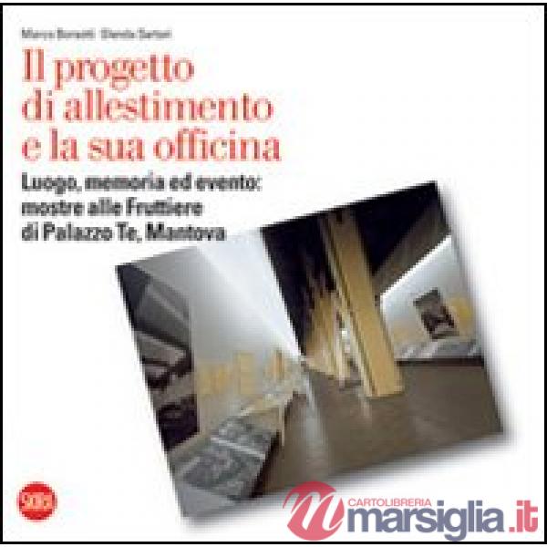 Progetto di allestimento e la sua officina. Luogo, memoria ed evento: mostre alle Fruttiere di Palazzo Te, Mantova (Il)