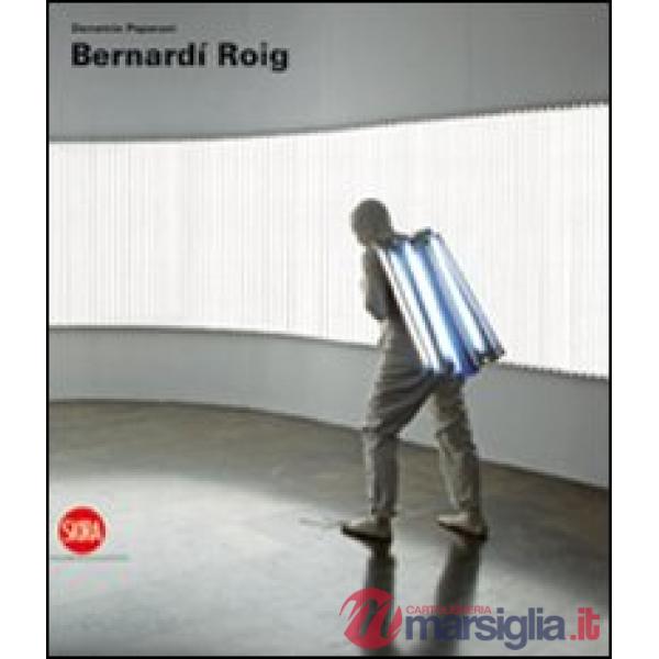 Bernardí Roig. Ediz. italiana, inglese e spagnola