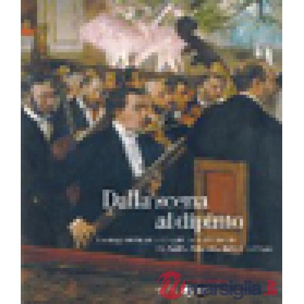Dalla scena al dipinto. La magia del teatro nella pittura dell'Ottocento. Da David a Delacroix da Füssli a Degas. Ediz. illustra