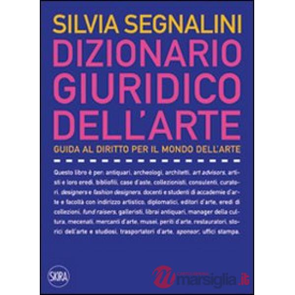 Dizionario giuridico dell'arte. Guida al diritto per il mondo dell'arte