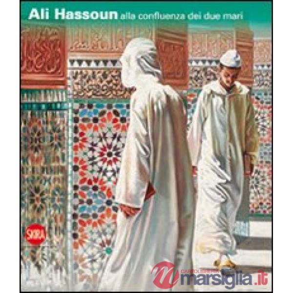 Ali Hassoun. Alla confluenza dei due mari. Ediz. italiana e inglese