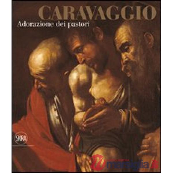 Caravaggio. Adorazione dei pastori. Ediz. illustrata