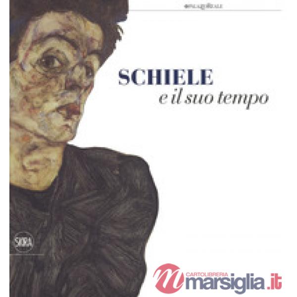 Schiele e il suo tempo. Ediz. a colori