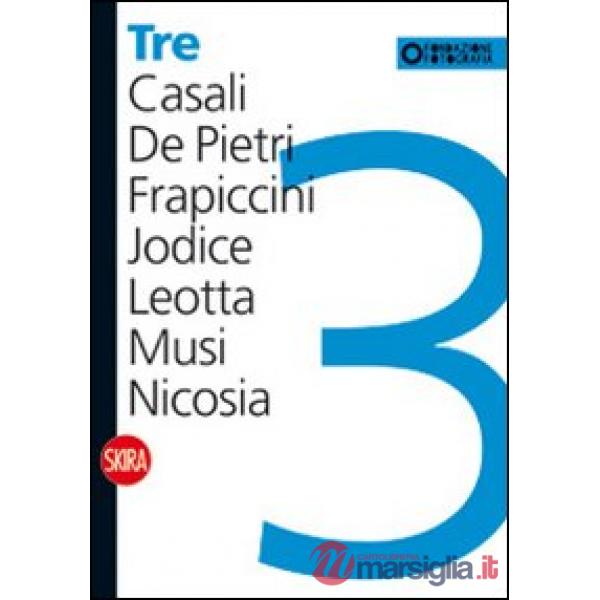 Tre. Casali, De Pietri, Frapiccini, Jodice, Leotta, Musi, Nicosia. Ediz. illustr
