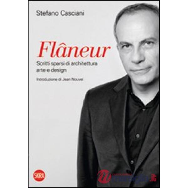 Flâneur. Scritti sparsi di architettura, arte e design. Ediz. italiana e inglese