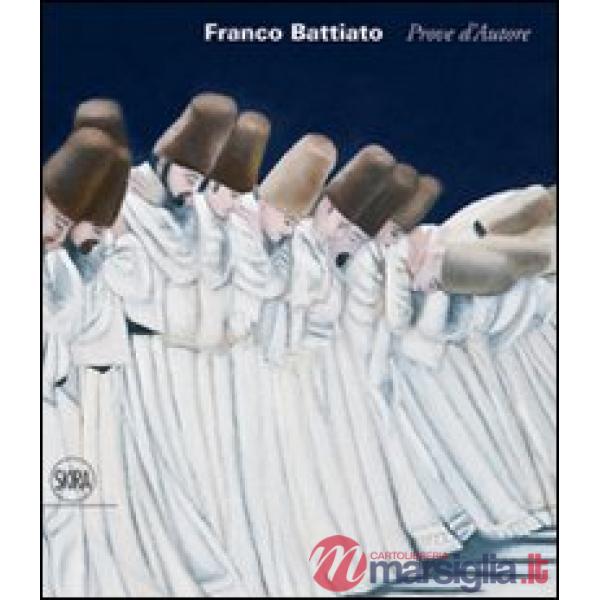 Franco Battiato. Prove d'autore. Ediz. italiana e inglese