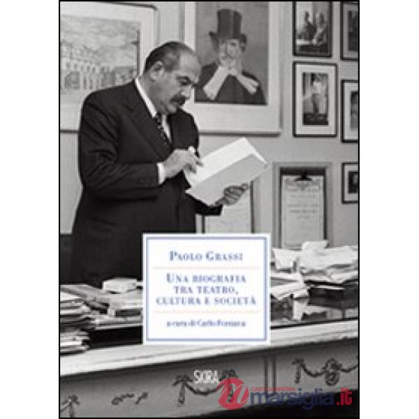 Paolo Grassi. Una biografia tra teatro, cultura e società