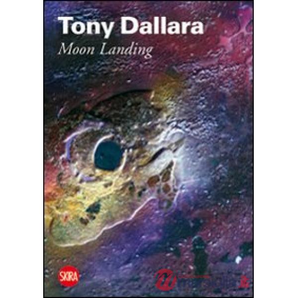 Tony Dallara. Moon Landing. Ediz. illustrata