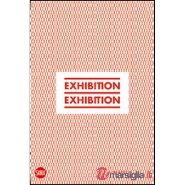 Exhibition, exhibition. Ediz. italiana e inglese