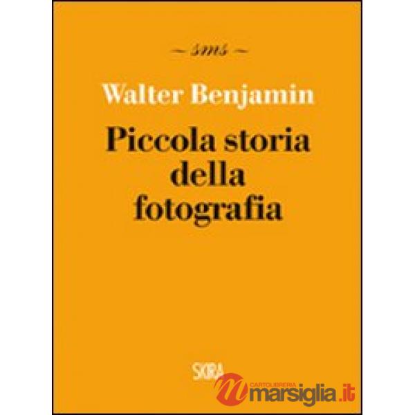 Piccola storia della fotografia. Ediz. illustrata