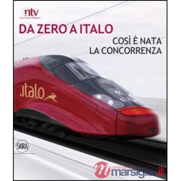 Da zero a Italo. Così è nata la concorrenza. Ediz. italiana e inglese