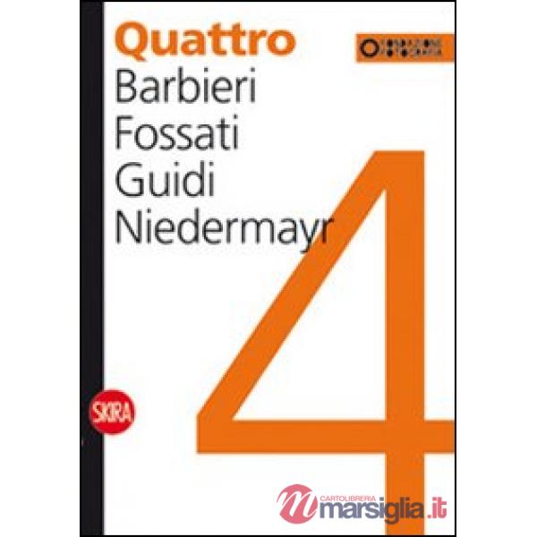 Quattro. Barbieri, Fossati, Guidi, Niedermayr. Ediz. illustrata