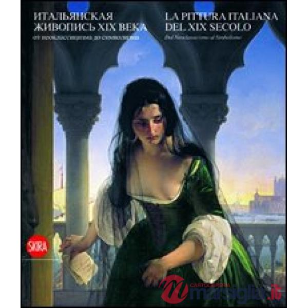 Pittura italiana del XIX secolo. Dal Neoclassicismo al Simbolismo. Ediz. italiana e russa (La)