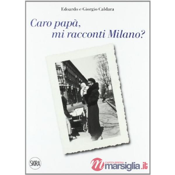 Caro papà mi racconti Milano?