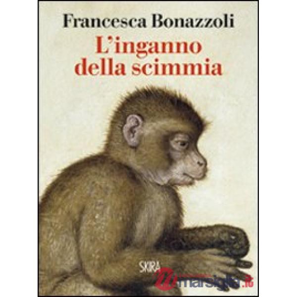 Inganno della scimmia. Crimini e misteri nelle confessioni di venti grandi artisti (L')